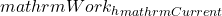 mathrm{Work_h}_{mathrm{Current}}